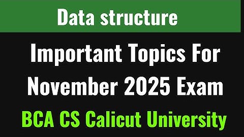 Data structure important topics November 2025 exam fyugp Calicut University 3rd semester bca bsc cs 