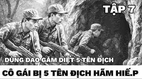 ( Tập 7) Đội trinh sát đặc công - dùng dao găm hạ 5 tên địch