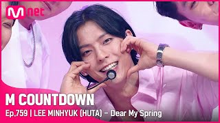 [LEE MINHYUK (HUTA) - Dear My Spring] Comeback Stage | #엠카운트다운 EP.759 | Mnet 220630 방송