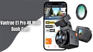Vantrue E1 Pro Dash Cam Review | 4K Recording, STARVIS 2 & 5G WiFi!