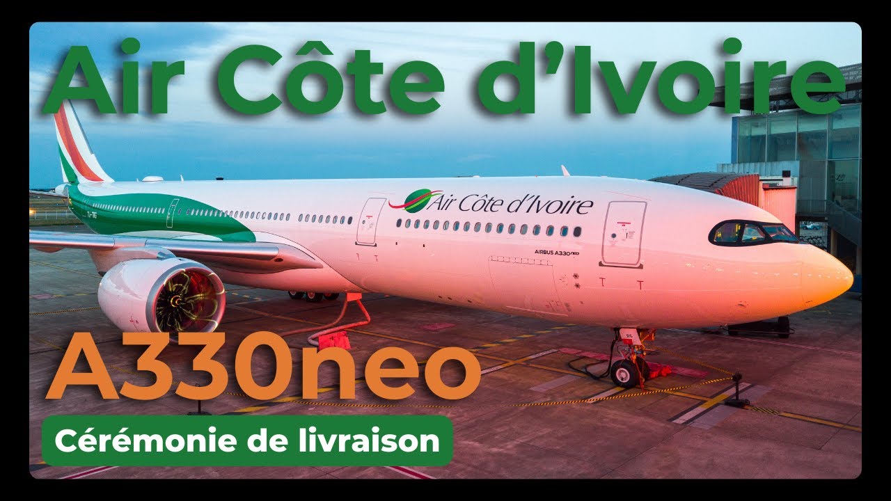 Livraison du premier A330neo d'Air Côte d'Ivoire ! | Vlog