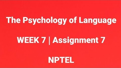 The Psychology of Language  #2022  assignment answers week 7 | Assignment 7