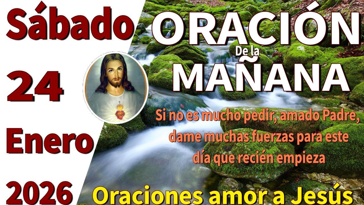 Oración de la mañana del día sábado 24 de enero de 2026 -Juan, capítulo 6 :37