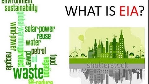 Lec 26 environment impact assessment,why we need and its process