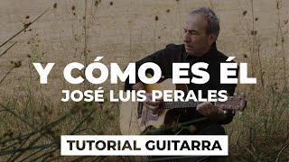 Cómo tocar Y CÓMO ES ÉL de José Luis Perales | tutorial guitarra + acordes