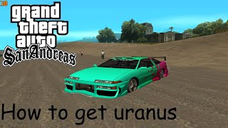 How to get uranus in gta san andreas