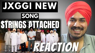 Jxggi - Strings Attached | Reaction | Official Music Video | New Punjabi Song 2025 