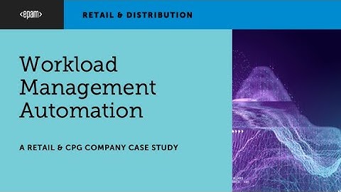 Webinar: Workload Management Automation: A Retail & CPG Company Case Study