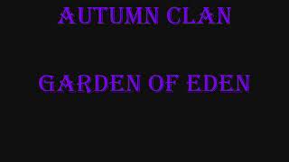 Watch Autumn Clan Garden Of Eden video
