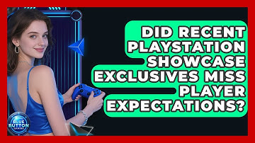Did Recent PlayStation Showcase Exclusives Miss Player Expectations? - Blue Button Gaming