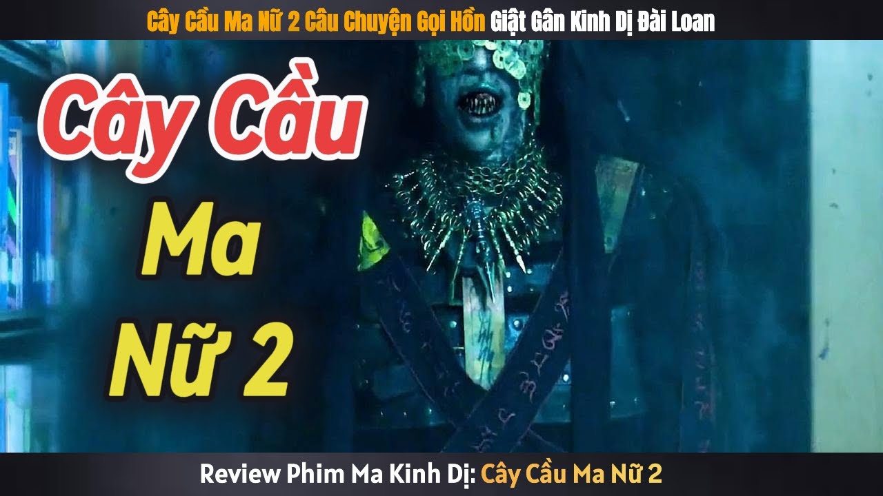 Review Phim: Cây Cầu Ma Nữ 2 Câu Chuyện Gọi Hồn Giật Gân Kinh Dị Đài Loan - The Bridge Curse 2