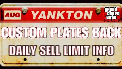 **CUSTOM PLATES BACK**DAILY SELL LIMIT INFORMATION **HINTS AND TIPS** GTA ONLINE