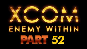 X-COM: Enemy Within PART52