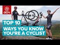 Top 10 Ways You Know You're A Cyclist