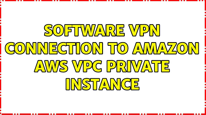 Software VPN connection to Amazon AWS VPC private instance