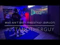 Justanotherguy  who aint shit  freestyle