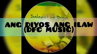 Video thumbnail of "Ang Diyos ang Ilaw | DFC Music | 4th Album"