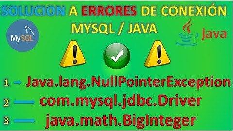 Solución a errores de conexión MySQL/JAVA (NullPointerException, math.BigInteger, mysql.jdbcDriver)