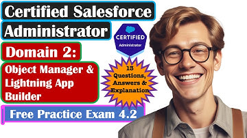Salesforce Certified Administrator - Domain: Object Mgr and lightning app builder: Practice Exam 4.2