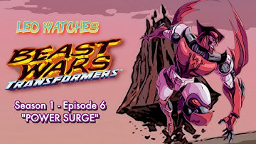 Leo Watches BEAST WARS TRANSFORMERS - Episode 6 "Power Surge"