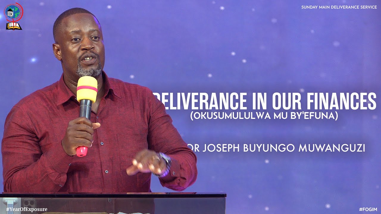 DELIVERANCE IN OUR FINANCES (OKUSUMULULWA MU BY'EFUNA) | PASTOR JOSEPH BUYUNGO MUWANGUZI | FOGIM