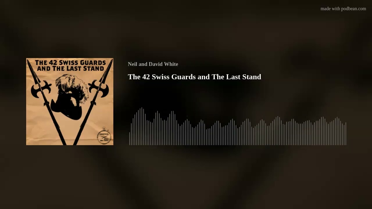 The 42 Swiss Guards and The Last Stand