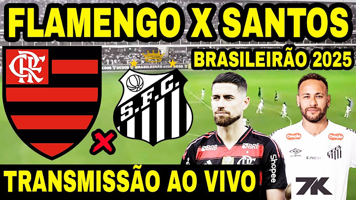 FLAMENGO X SANTOS AO VIVO DIRETO DA VILA BELMIRO / 14ª RODADA DO BRASILEIRÃO 2025 / NEYMAR VS MENGÃO