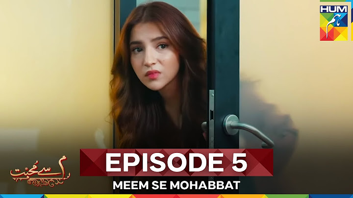 Meem Se Mohabbat Episode 5