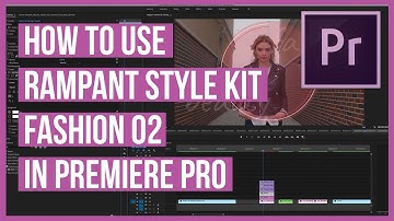 How To Use the Fashion 02 Effects from Rampant Style Kits in Premiere Pro