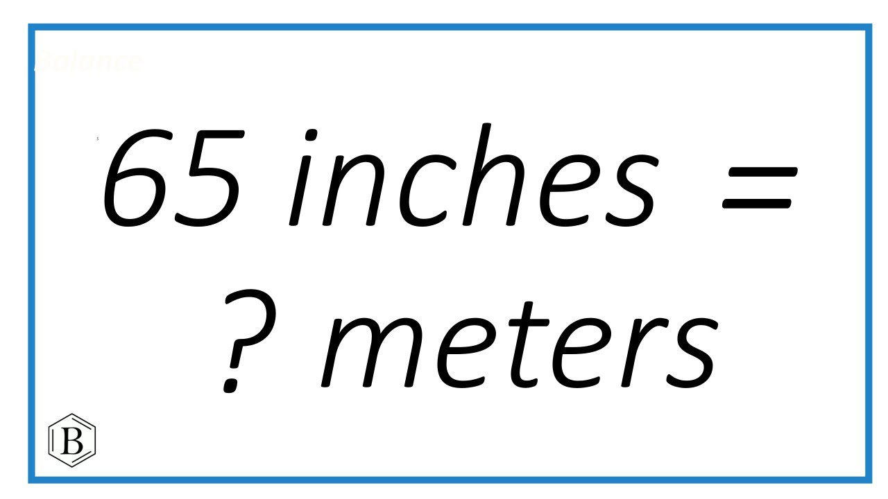 How to Convert 65 Inches to Meters — Simple Explanation - YouTube