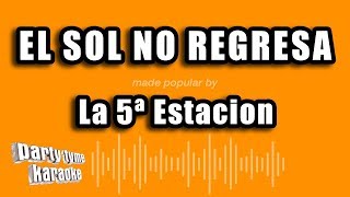 Party Tyme Karaoke - El Sol No Regresa (Made Popular By La 5ª Estacion) [Karaoke Version] chords