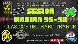 SESIÓN MAKINA 95-98 (Hard trance Classics) temazos Remember Especial E.P.#50 #90s #session#techno