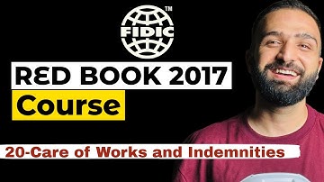 FIDIC Contracts Comprehensive Course - Lesson 20- Care of works and Indemnities