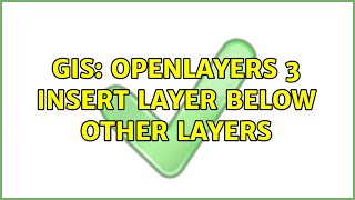 GIS: OpenLayers 3 insert layer below other layers (2 Solutions!!)