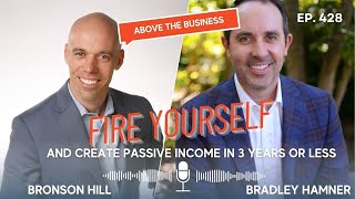 Episode 428: Fire Yourself & Create Passive Income in 3 Years or Less with Bronson Hill