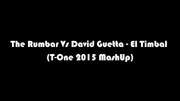 The Rumbar Vs David Guetta - El Timbal (T-One 2015 MashUp)