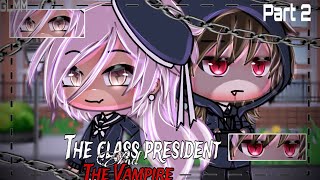 The Class President And The Vampire PART 2! ||Gacha Life Mini Movie|| GLMM|| || original ||
