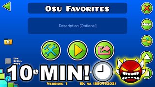 10 Minutes Level VERIFIED🕒 | Osu Favorites (Extreme Demon) by Summer, Matty & More | Geometry dash