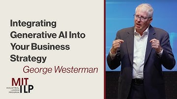 Integrating Generative AI Into Business Strategy: Dr. George Westerman