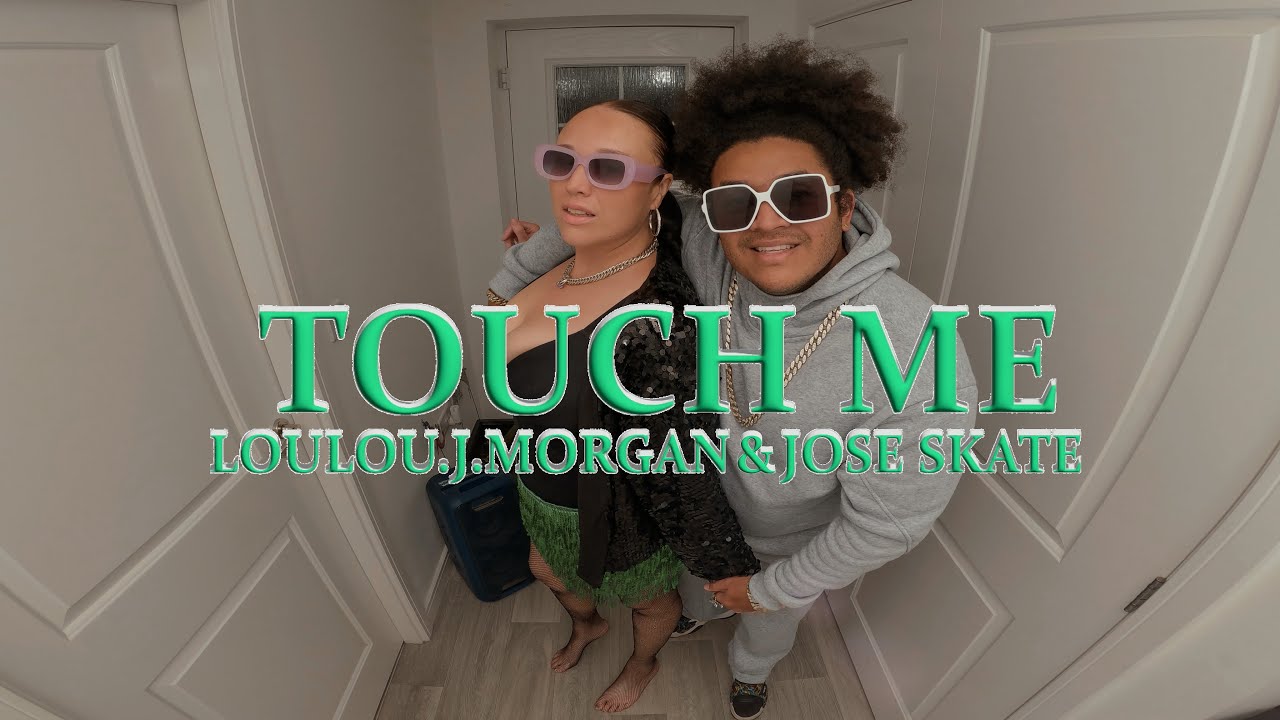 Touch me - LouLou.j.morgan & Jose Skate ( Official Video)