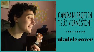 söz vermiştin (candan erçetin) - ukulele cover Resimi