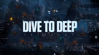 Dive to Deep - VALORANT // Episode 5