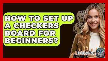 How To Set Up A Checkers Board For Beginners? - The Board Game Xpert