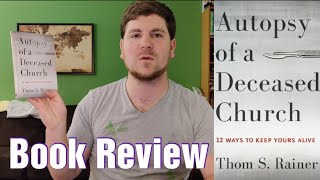 Autopsy of a Deceased Church by Thom S. Rainer - Book Overview/Review by Daniel Conner 423 views 3 years ago 7 minutes, 40 seconds