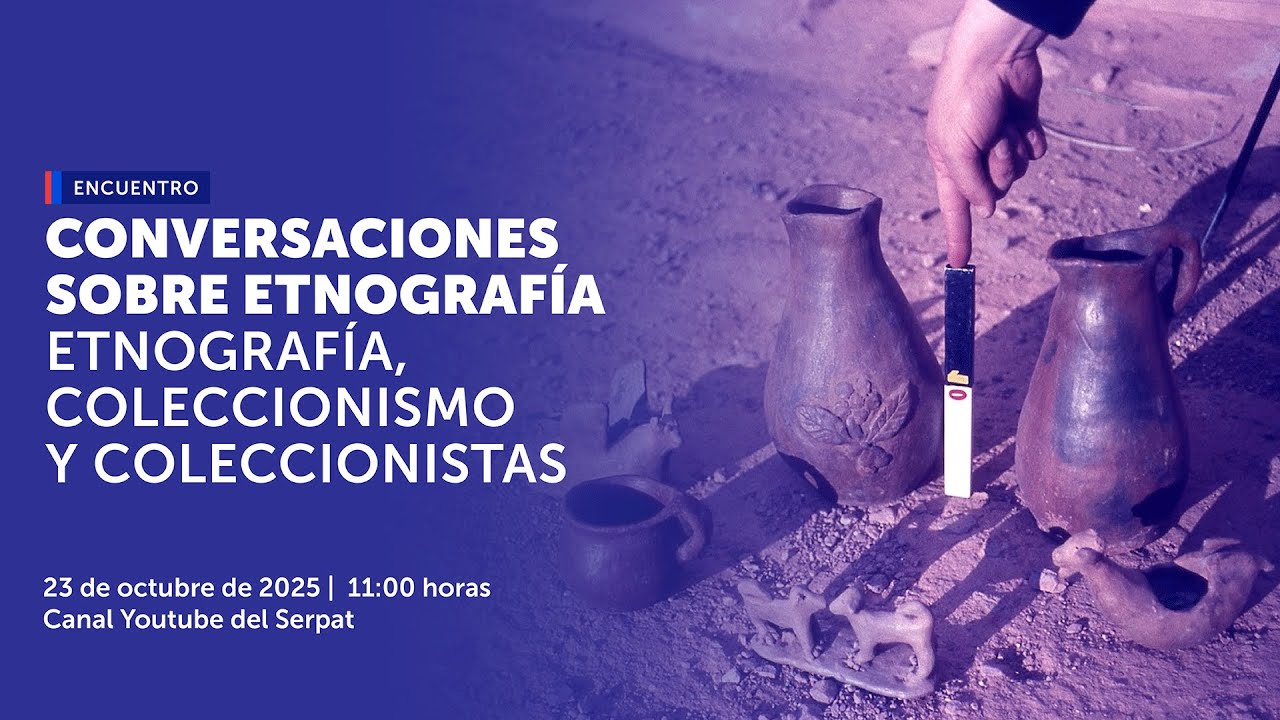 Ciclo de Conversaciones sobre Etnografía: "Coleccionismo y etnografía"