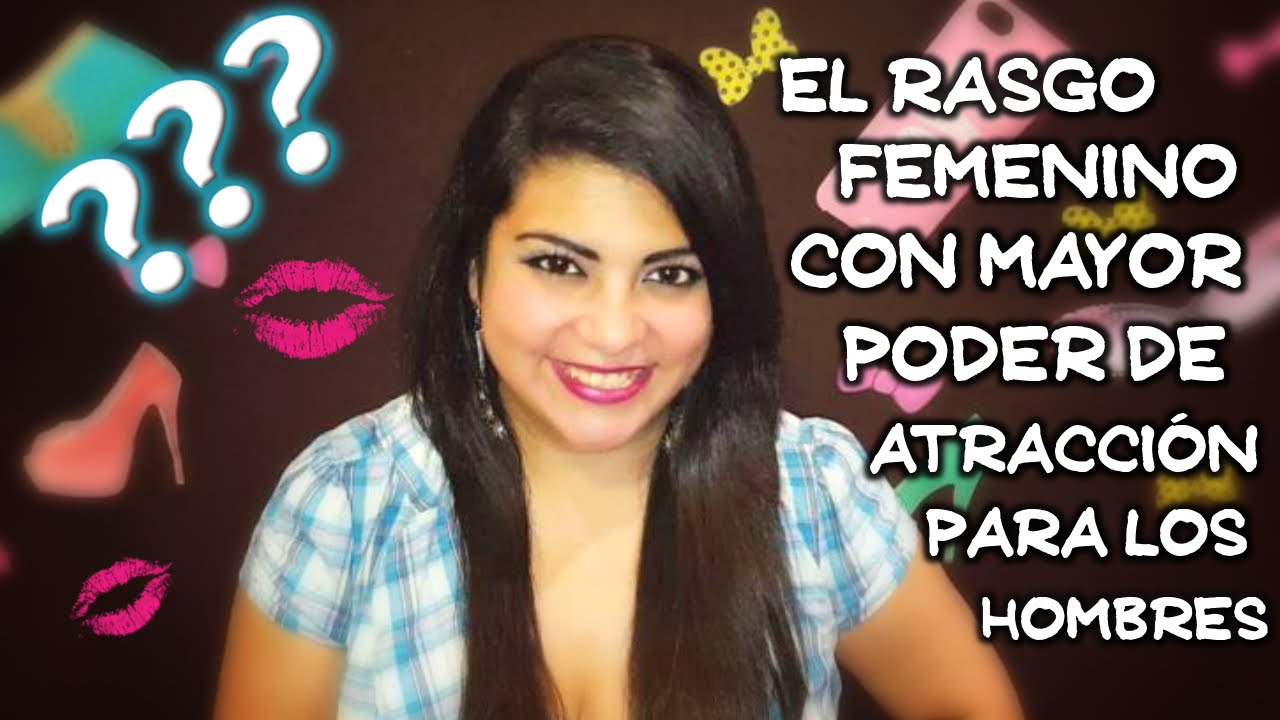retrospektive El Rasgo Femenino Con Mayor Poder De Atracción Para Los Hombres