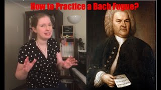 How to Practice a Bach Fugue