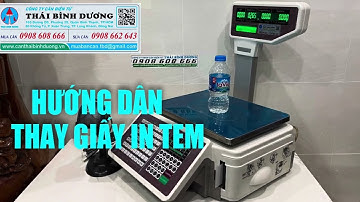 CÂN SIÊU THỊ IN TEM MÃ VẠCH-HƯỚNG DẪN THAY GIẤY IN TEM CÂN TÍNH TIỀN TMA-CÂN ĐIỆN TỬ THÁI BÌNH DƯƠNG
