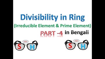 Divisibility in Ring : Part-4(In Bengali)_Irreducible Element & Prime Element