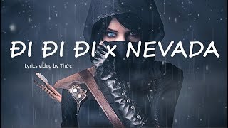 Đi Đi Đi x Nevada [ Lyrics Video   kara vietsub ] Mashup Remix Bản nhạc được ưu thích nhất tik tok
